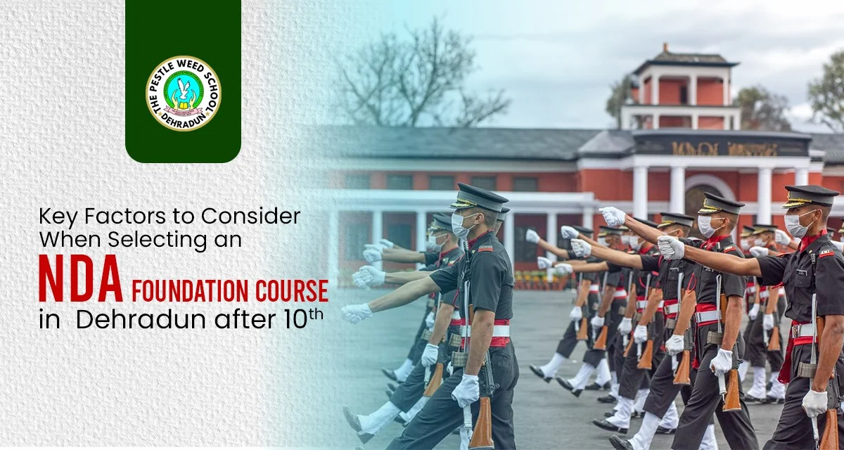 Key Factors to Consider When Selecting an NDA Foundation Course After 10th in Dehradun