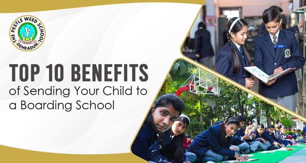 Top 10 Benefits of Sending Your Child to a Boarding School